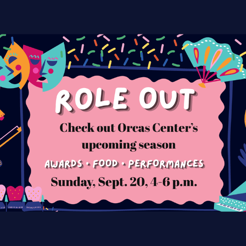 Orcas Center 2026-2027 Season Role Out!